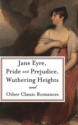 Romantic Classics Pride and Prejudice Jane Eyre Wuthering Heights Reader