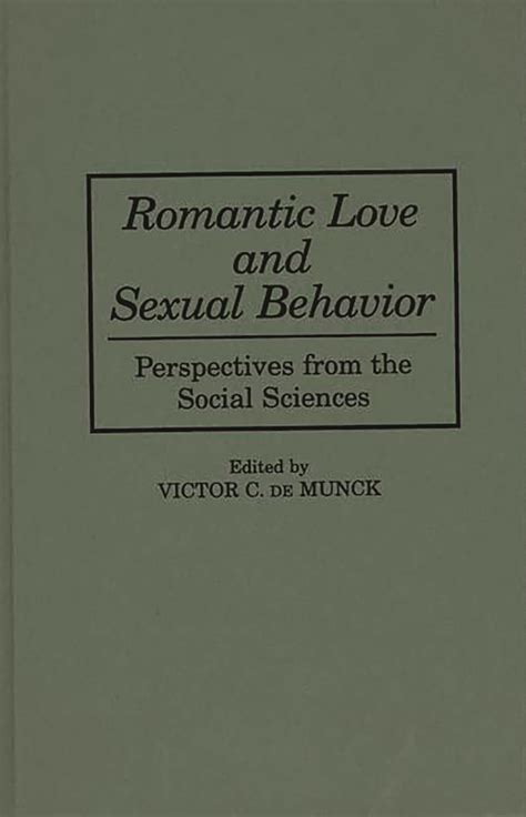 Romantic Love and Sexual Behavior Perspectives from the Social Sciences Reader