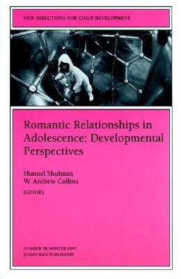 Romantic Relationships in Adolescence Developmental Perspectives New Directions for Child and Adolescent Development Number 78 Kindle Editon