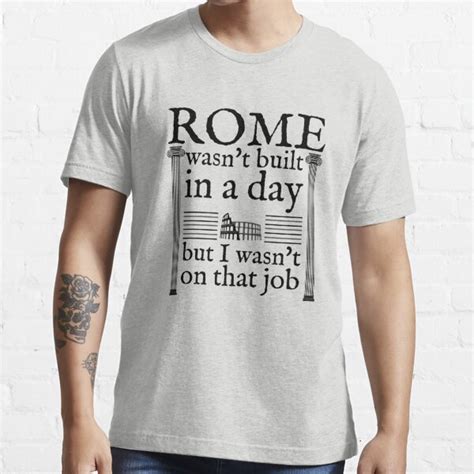 Rome Wasn't Built in a Day T-Shirt