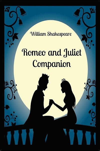 Romeo and Juliet Companion Includes Study Guide Complete Unabridged Book Historical Context Biography and Character Index Reader