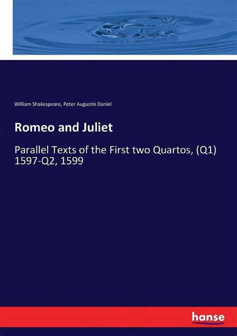 Romeo and Juliet Parallel Texts of the First Two Quartos Q1 1597 Q2 1599 Classic Reprint Doc