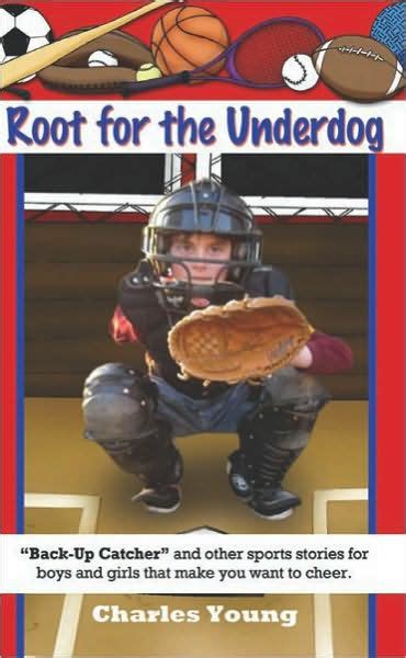 Root for the Underdog Back-up Catcher and Other Sports Stories to Make You Want to Cheer PDF