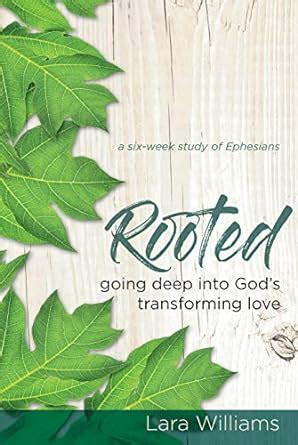 Rooted Going Deep Into God s Transforming Love Kindle Editon