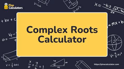 Roots of Complex Numbers Calculator: A Comprehensive Guide to Solving Complex Roots