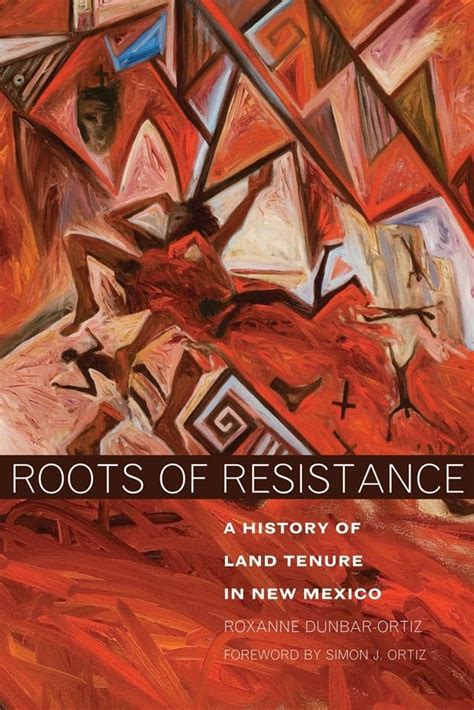 Roots of Resistance A History of Land Tenure in New Mexico Reader