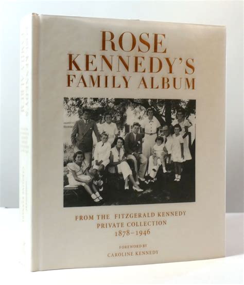 Rose Kennedy s Family Album From the Fitzgerald Kennedy Private Collection 1878-1946