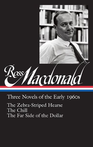 Ross Macdonald Three Novels of the Early 1960s LOA 279 The Zebra-Striped Hearse The Chill The Far Side of the Dollar Library of America Ross Macdonald Edition Reader