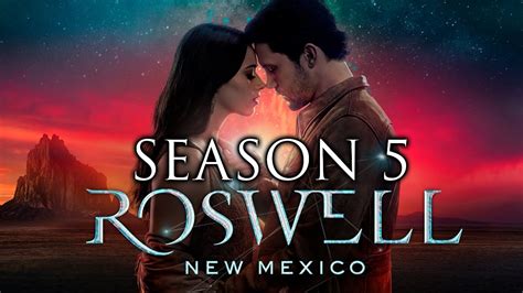 Roswell, New Mexico Season 5: Exploring the Unknown and Untamed