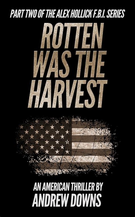 Rotten Was The Harvest Part Two Rotten Was The Harvest The Alex Hollick FBI Series Kindle Editon