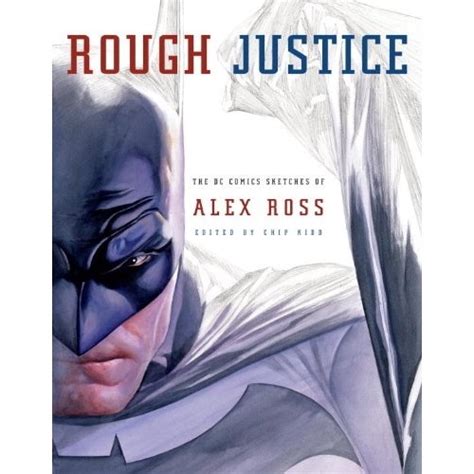 Rough Justice The DC Comics Sketches of Alex Ross Pantheon Graphic Novels Kindle Editon