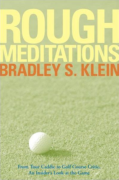 Rough Meditations From Tour Caddie to Golf Course Critic, An Insider&apo Doc