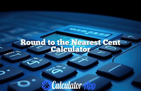 Round to the Nearest Cent: Uncover Its Practical Applications