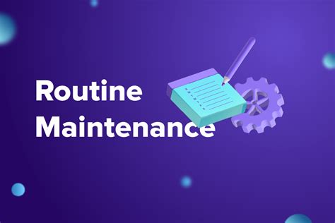 Routine Maintenance: