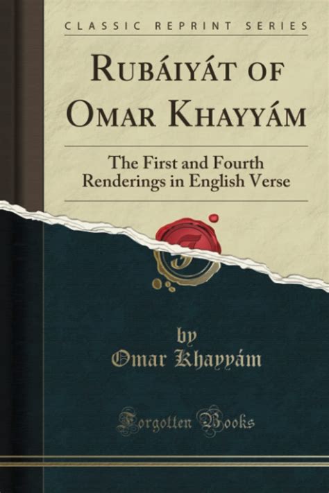 Rubáiyát of Omar Khayyám The First and Fourth Renderings in English Verse Classic Reprint Epub