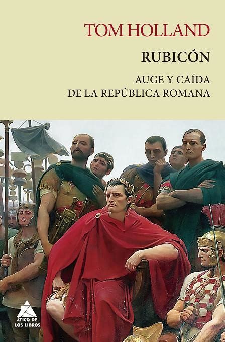 Rubicon Auge Y Caida De La Republica Romana Divulgacion Historia Spanish Edition PDF