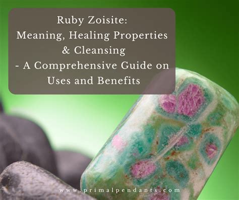 Ruby and Zoisite: A Comprehensive Guide to Their Meaning, Benefits, and Applications