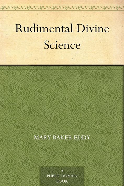 Rudimental Divine Science and Other Works by Mary Baker Eddy Unexpurgated Edition Halcyon Classics PDF