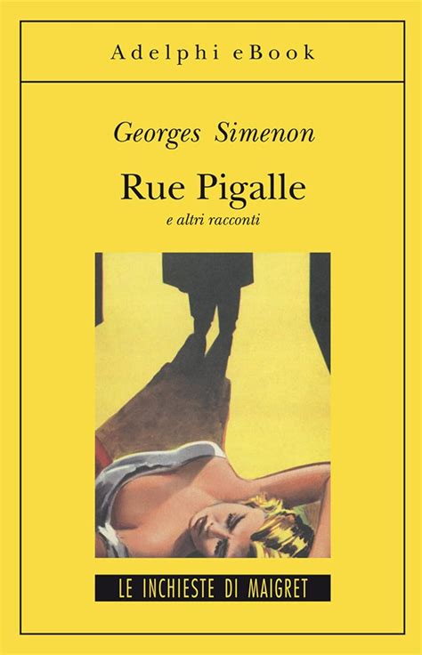 Rue Pigalle e altri racconti Le inchieste di Maigret racconti Italian Edition PDF