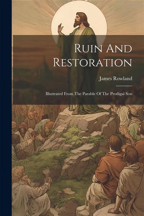 Ruin and Restoration Illustrated from the Parable of the Prodigal Son... PDF