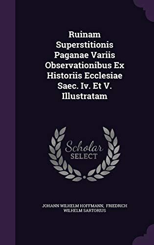 Ruinam Superstitionis Paganae Variis Observationibus Ex Historiis Ecclesiae Saec. IV. Et V. Illustra Doc