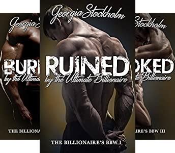Ruined by the Ultimate Billionaire The Billionaire s BBW Book 1 Reader