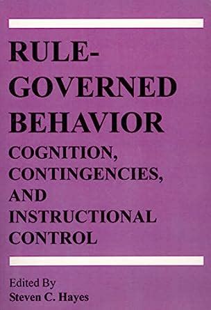 Rule-Governed Behavior Cognition Contingencies and Instructional Control Epub