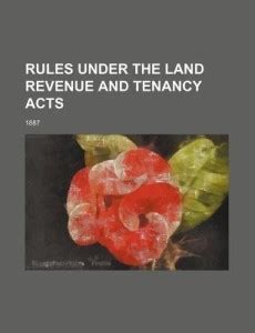 Rules Under the Land Revenue and Tenancy Acts 1887... Kindle Editon