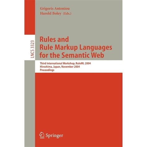 Rules and Rule Markup Languages for the Semantic Web Third International Workshop, RuleML 2004, Hiro Doc