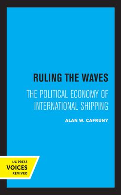 Ruling the Waves: The Political Economy of International Shipping (Studies in International Political Economy) Ebook Kindle Editon