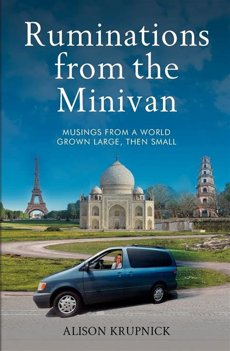 Ruminations from the Minivan Musings from a World Grown Large Reader