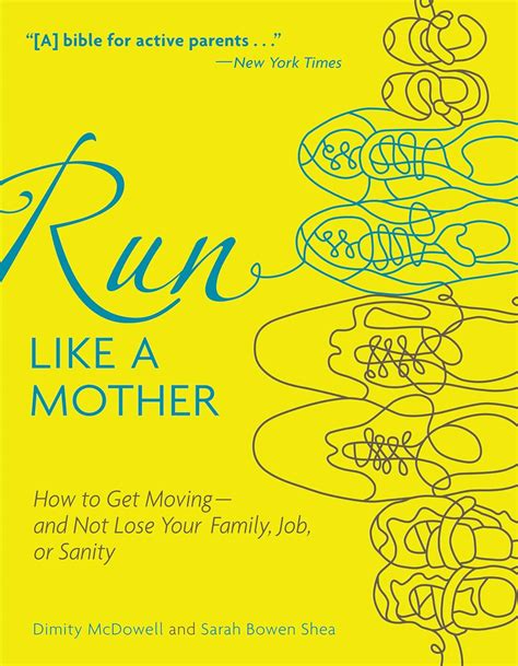 Run Like a Mother How to Get Moving-and Not Lose Your Family Job or Sanity Kindle Editon