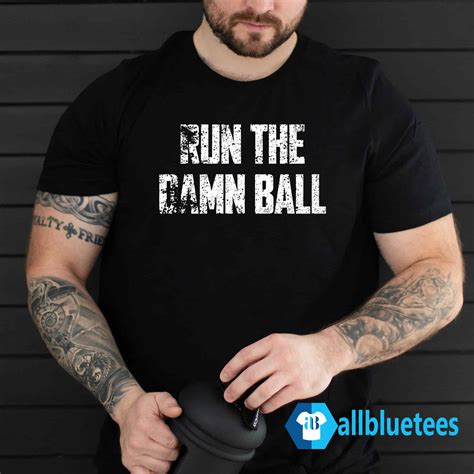 Run the Damn Ball Shirt: Elevate Your Team Spirit with the Ultimate Game-Day Apparel