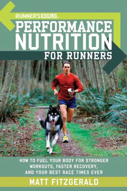 Runner s World Performance Nutrition for Runners How to Fuel Your Body for Stronger Workouts Faster Recovery and Your Best Race Times Ever Epub
