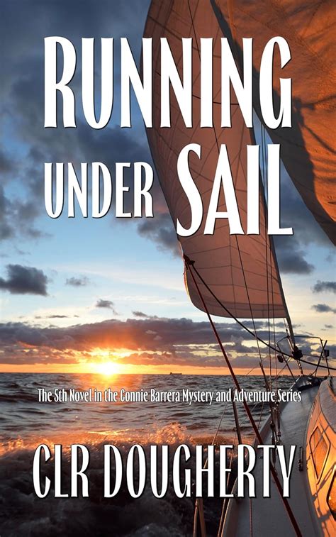 Running Under Sail A Connie Barrera Thriller Connie Barrera Thrillers Volume 5 Doc