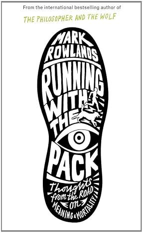 Running With the Pack Thoughts from the Road on Meaning and Mortality Reader