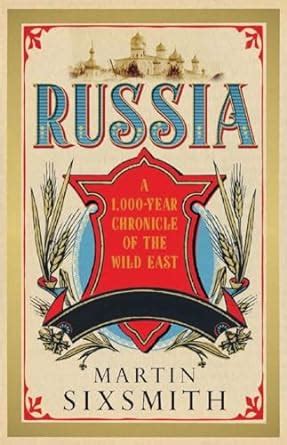 Russia A 1000-Year Chronicle of the Wild East Kindle Editon