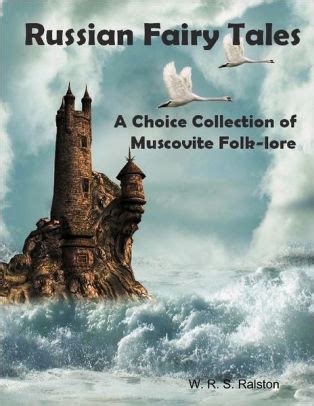 Russian Fairy Tales A Choice Collection of Muscovite Folk-Lore PDF
