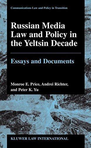 Russian Media Law and Policy in the Yeltsin Decade : Essays and Documents Communications Law and Pol Kindle Editon