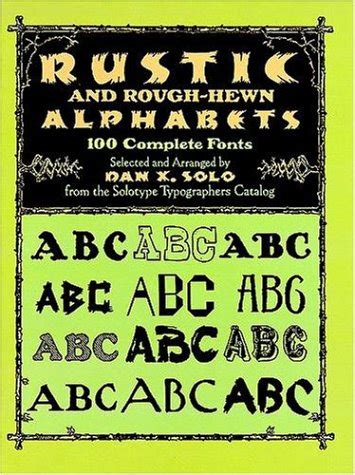 Rustic and Rough-Hewn Alphabets 100 Complete Fonts Dover Pictorial Archive Series PDF
