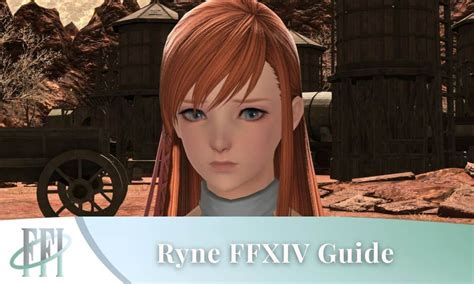 Ryne FF14: The Complete Guide to Unlocking Her Power