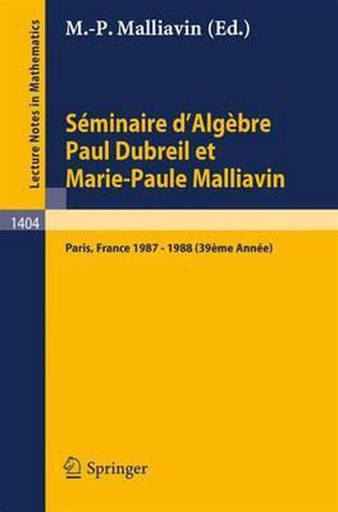 SÃ©minaire dAlgÃ¨bre Paul Dubreil et Marie-Paule Malliavin Proceedings. Paris 1980 French and English Reader