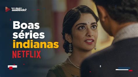 Séries Indianas Netflix: Uma Jornada Através da Cultura e Entretenimento