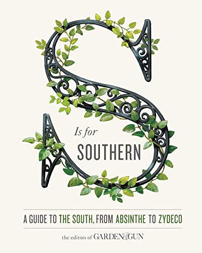 S Is for Southern A Guide to the South from Absinthe to Zydeco PDF
