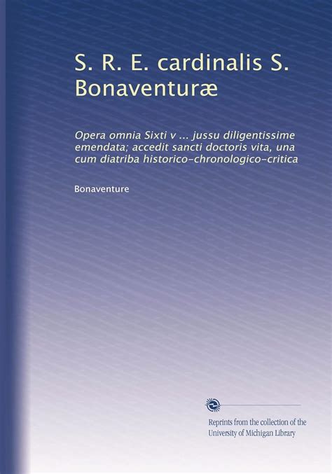 S. R. E. Cardinalis S. Bonaventur ... Opera Omnia Sixti V ... Jussu Diligentissime Emendata... PDF