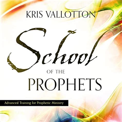 SCHOOL OF THE PROPHETS ADVANCED TRAINING FOR PROPHETIC MINISTRY BY KRIS VALLOTTON Ebook Epub