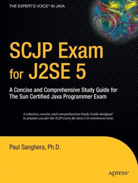 SCJP Exam for J2SE 5 A Concise and Comprehensive Study Guide for the Sun Certified Java Programmer E Doc