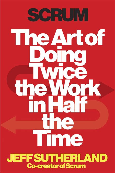 SCRUM THE ART OF DOING TWICE THE WORK IN HALF THE TIME Ebook Reader
