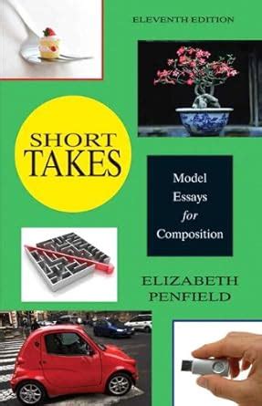 SHORT TAKES MODEL ESSAYS FOR COMPOSITION 11TH EDITION PDF Epub