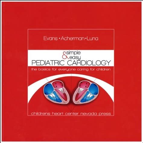 SIMPLE and EASY PEDIATRIC CARDIOLOGY The Basics for Everyone Caring for Children Kindle Editon